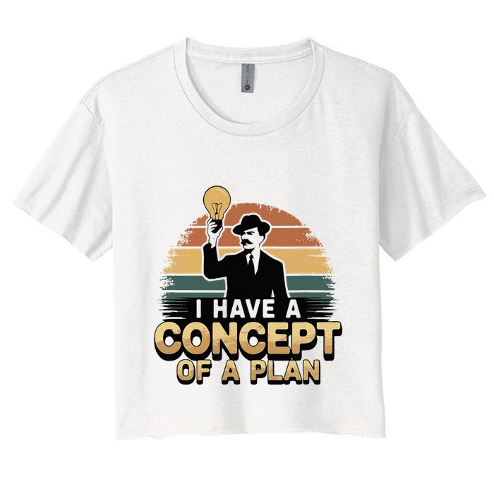 I Have A Concept Of A Plan Crop Top
