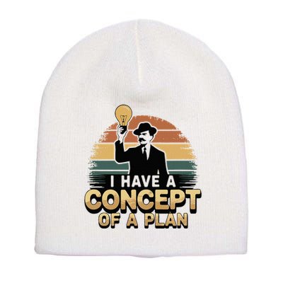 I Have A Concept Of A Plan Short Acrylic Beanie