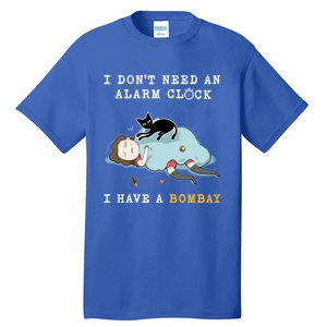 I Have A Bombay Funny Cat Wake Me Up Great Gift Tall T-Shirt