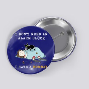 I Have A Bombay Funny Cat Wake Me Up Great Gift Button