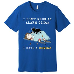 I Have A Bombay Funny Cat Wake Me Up Great Gift Premium T-Shirt