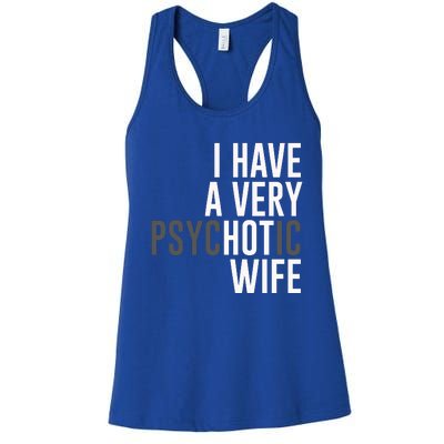 I Have A Very Psychotic Hot Wife Funny Husband Gift Women's Racerback Tank