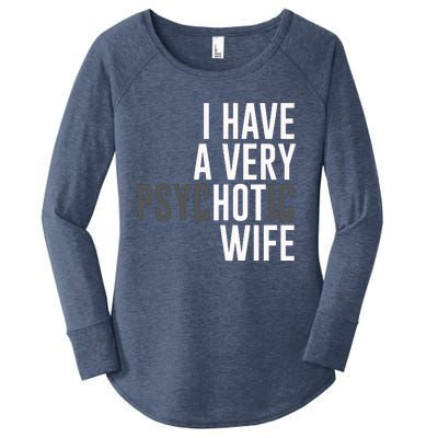 I Have A Very Psychotic Hot Wife Funny Husband Gift Women's Perfect Tri Tunic Long Sleeve Shirt