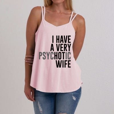 I Have A Very Psychotic Hot Wife Funny Husband Gift Women's Strappy Tank