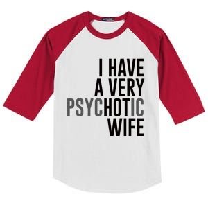 I Have A Very Psychotic Hot Wife Funny Husband Gift Kids Colorblock Raglan Jersey