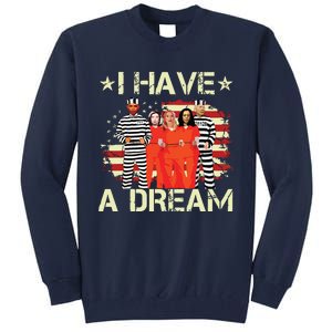 I Have A Dream Funny Biden Tall Sweatshirt