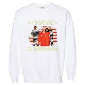 I Have A Dream Funny Biden Garment-Dyed Sweatshirt