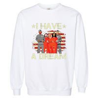 I Have A Dream Funny Biden Garment-Dyed Sweatshirt