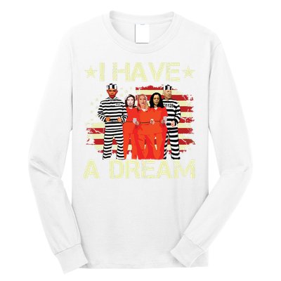 I Have A Dream Funny Biden Long Sleeve Shirt