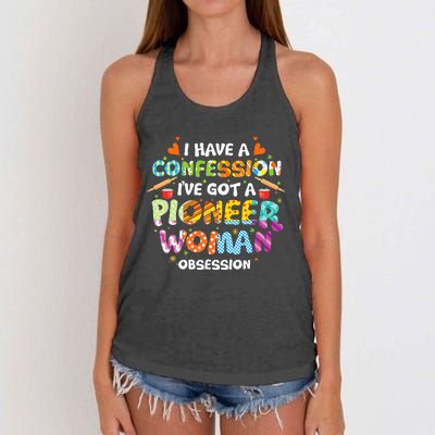 I Have A Confession I’ve Got Pioneer Woman Obsession Women's Knotted Racerback Tank