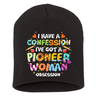 I Have A Confession I’ve Got Pioneer Woman Obsession Short Acrylic Beanie