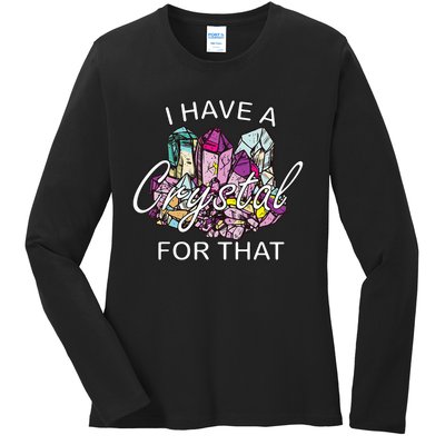 I Have A Crystal For That Namaste Chakra Yoga & Spiritual Ladies Long Sleeve Shirt