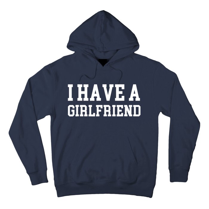 I have a girlfriend Hoodie