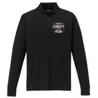 I Have A Concept Of A Plan Funny Election 2024 Support Trump Funny Debate Quote Performance Long Sleeve Polo