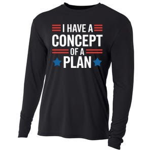 I Have A Concept Of A Plan Funny Election 2024 Support Trump Funny Debate Quote Cooling Performance Long Sleeve Crew