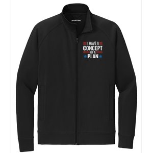 I Have A Concept Of A Plan Funny Election 2024 Support Trump Funny Debate Quote Stretch Full-Zip Cadet Jacket