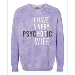 I Have A Very Hot Wife Psychotic Wife Colorblast Crewneck Sweatshirt