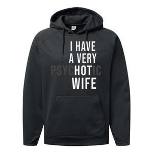 I Have A Very Hot Wife Psychotic Wife Performance Fleece Hoodie