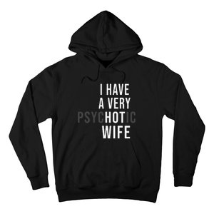 I Have A Very Hot Wife Psychotic Wife Hoodie