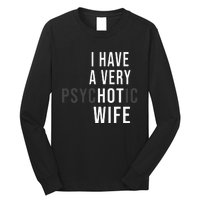 I Have A Very Hot Wife Psychotic Wife Long Sleeve Shirt