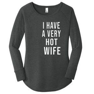 I Have A Very Hot Wife Psychotic Wife Women's Perfect Tri Tunic Long Sleeve Shirt