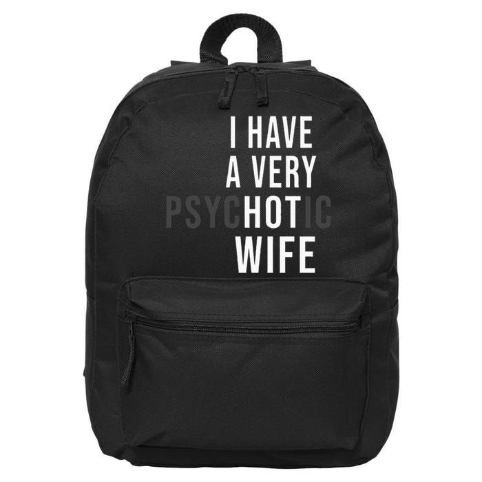 I Have A Very Hot Wife Psychotic Wife 16 in Basic Backpack