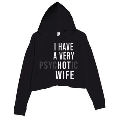 I Have A Very Hot Wife Psychotic Wife Crop Fleece Hoodie