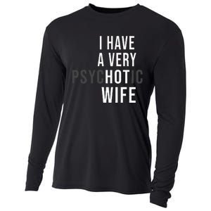 I Have A Very Hot Wife Psychotic Wife Cooling Performance Long Sleeve Crew