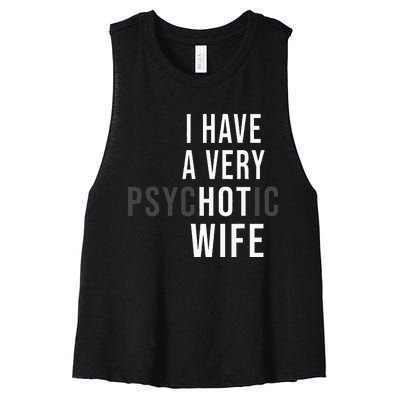 I Have A Very Hot Wife Psychotic Wife Women's Racerback Cropped Tank