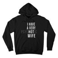 I Have A Very Hot Wife Psychotic Wife Tall Hoodie