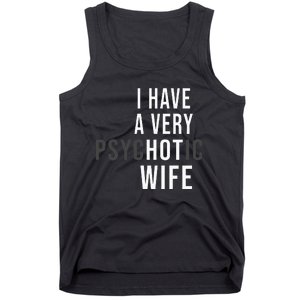 I Have A Very Hot Wife Psychotic Wife Tank Top