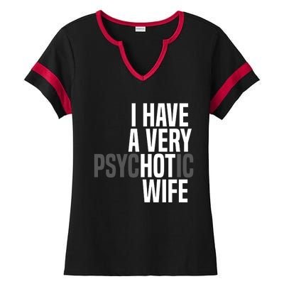 I Have A Very Psychotic Hot Wife Funny Husband Gift Ladies Halftime Notch Neck Tee