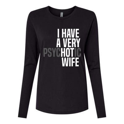 I Have A Very Psychotic Hot Wife Funny Husband Gift Womens Cotton Relaxed Long Sleeve T-Shirt