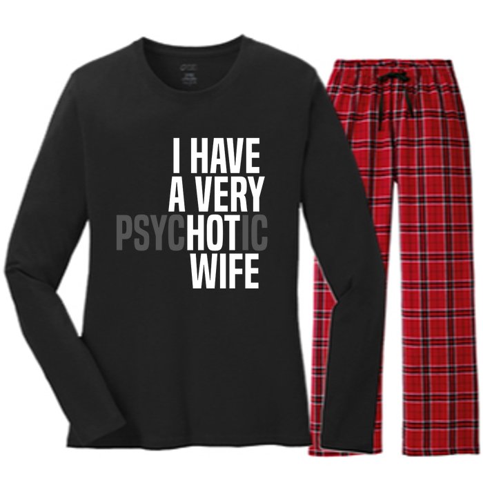 I Have A Very Psychotic Hot Wife Funny Husband Gift Women's Long Sleeve Flannel Pajama Set 