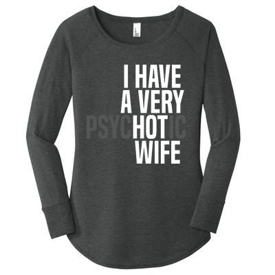 I Have A Very Psychotic Hot Wife Funny Husband Gift Women's Perfect Tri Tunic Long Sleeve Shirt