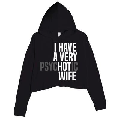 I Have A Very Psychotic Hot Wife Funny Husband Gift Crop Fleece Hoodie