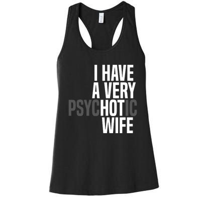 I Have A Very Psychotic Hot Wife Funny Husband Gift Women's Racerback Tank