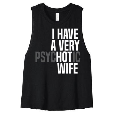 I Have A Very Psychotic Hot Wife Funny Husband Gift Women's Racerback Cropped Tank