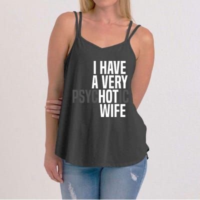 I Have A Very Psychotic Hot Wife Funny Husband Gift Women's Strappy Tank