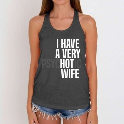 I Have A Very Psychotic Hot Wife Funny Husband Gift Women's Knotted Racerback Tank