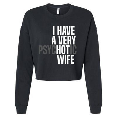 I Have A Very Psychotic Hot Wife Funny Husband Gift Cropped Pullover Crew