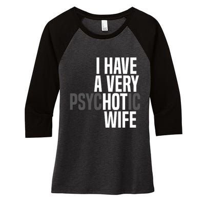 I Have A Very Psychotic Hot Wife Funny Husband Gift Women's Tri-Blend 3/4-Sleeve Raglan Shirt