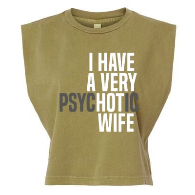 I Have A Very Psychotic Hot Wife Funny Husband Gift Garment-Dyed Women's Muscle Tee