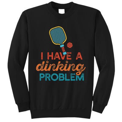 I HAVE A DINKING PROBLEM PICKLEBALL Dink Pickle Ball Meme Sweatshirt