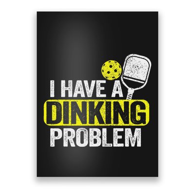 I Have A Dinking Problem Pickle Ball Jokes Funny Pickleball Poster