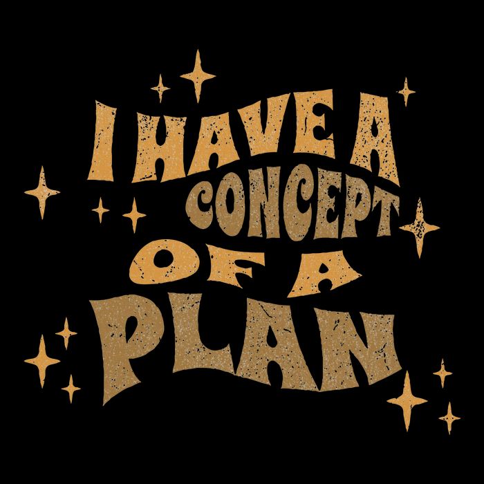 I Have A Concept Of A Plan Drawstring Bag