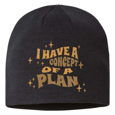 I Have A Concept Of A Plan Sustainable Beanie