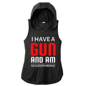 I Have A Gun And Am Schizophrenic Ladies PosiCharge Tri-Blend Wicking Draft Hoodie Tank