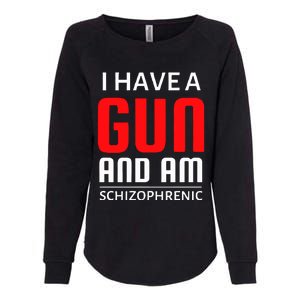 I Have A Gun And Am Schizophrenic Womens California Wash Sweatshirt