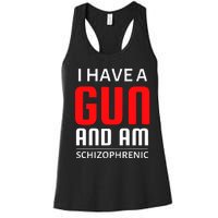 I Have A Gun And Am Schizophrenic Women's Racerback Tank